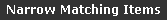 Narrow Matching Items
